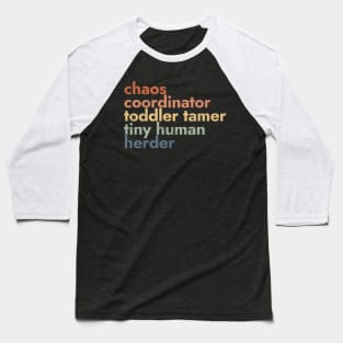 Chaos Coordinator Toddler Tamer Tiny Human Herder Baseball T-Shirt